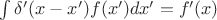$\int \delta'(x-x')f(x')dx'=f'(x)$