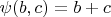 $\psi(b, c) = b + c$