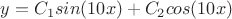 $y=C_1sin(10x)+C_2cos(10x)$