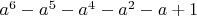 $a^6 - a^5 - a^4 - a^2 - a + 1$