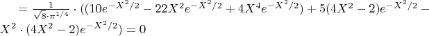 $=\frac{1}{\sqrt{8}\cdot \pi^{1/4}} \cdot ( (10e^{-X^2/2}-22X^2e^{-X^2/2}+4X^4 e^{-X^2/2})+5(4X^2-2)e^{-X^2/2}-X^2 \cdot (4X^2-2)e^{-X^2/2})=0$