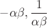 $-\alpha \beta ,\dfrac {1}{\alpha \beta }$