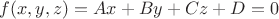 $f(x,y,z)= Ax + By + Cz + D=0$