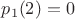 $p_1(2)=0$