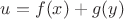 $u = f(x) + g(y)$