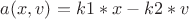 $a(x,v)=k1*x-k2*v$