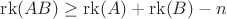 $\operatorname{rk}(AB) \geq \operatorname{rk}(A) + \operatorname{rk}(B) - n$