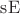 $\operatorname{sE}$