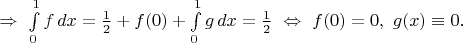 $\Rightarrow\ \int\limits_0^1f\,dx=\frac12+f(0)+\int\limits_0^1g\,dx=\frac12\ \Leftrightarrow\ f(0)=0,\ g(x)\equiv0.$
