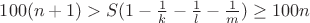 $100(n+1)>S(1-{1\over k} - {1\over l} - {1\over m})\ge 100n$