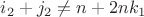 $\[{i_2} + {j_2} \ne n + 2n{k_1}\]$