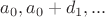 $a_{0},a_{0}+d_{1},...$