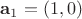 $\mathbf a_1=(1, 0)$ $\mathbf a_1=(1, 0)$