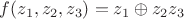 $f(z_1,z_2,z_3)=z_1\oplus z_2z_3$