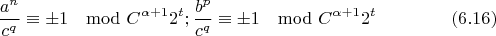 $$\frac{a^n}{c^q}\equiv\pm 1\mod C^{\alpha+1}2^t; \frac{b^p}{c^q}\equiv\pm 1\mod C^{\alpha+1}2^t\eqno(6.16)$$