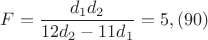 $F=\dfrac{d_1d_2}{12d_2-11d_1}=5,(90)$