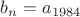 $b_n=a_{1984}$