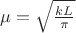 $\mu=\sqrt{\frac{kL}{\pi}}$