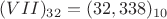 $(VII)_{32} = (32,338)_{10}$