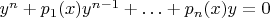 $y^{n}+p_1(x)y^{n-1}+\ldots+p_n(x)y=0$