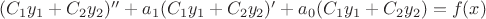 $(C_1y_1+C_2y_2)''+a_1(C_1y_1+C_2y_2)'+a_0(C_1y_1+C_2y_2)=f(x)$