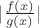 $|\frac{f(x)}{g(x)}|$