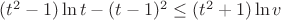 $(t^2-1)\ln t - (t-1)^2 \le (t^2+1) \ln v$