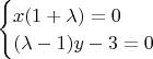 $\begin{cases} x(1+\lambda)=0 \\ (\lambda-1)y-3=0\end{cases}$