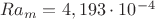 $Ra_{m}=4,193\cdot 10^{-4}$