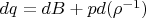 $dq=dB+pd(\rho^{-1})$