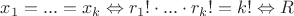 $x_1=...=x_k \Leftrightarrow r_1! \cdot ... \cdot r_k! = k! \Leftrightarrow R$