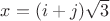 $ x=(i+j)\sqrt{3} $