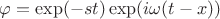 $\varphi=\exp(-st)\exp(i\omega(t-x))$