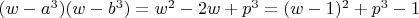 $(w-a^3)(w-b^3)=w^2-2w+p^3=(w-1)^2+p^3-1$