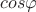 $cos\varphi$