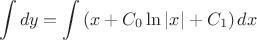$$\int dy=\int\left(x+C_0\ln{|x|}+C_1\right)dx$$