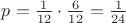 $p = \frac{1}{12}\cdot\frac{6}{12} = \frac{1}{24}$
