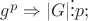 $g^{p} \Rightarrow |G|  \vdots  p;$