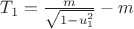 $T_1=\frac m{\sqrt{1-u_1^2}}-m$