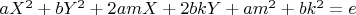 $ aX^2+bY^2+2amX+2bkY+am^2+bk^2=e$