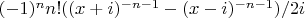 $(-1)^nn!((x+i)^{-n-1}-(x-i)^{-n-1})/2i$