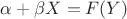 $\alpha + \beta X = F(Y)$