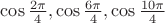 $\cos{2\pi\over4},\cos{6\pi\over4},\cos{10\pi\over4}$