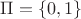 $\Pi=\{0,1\}$
