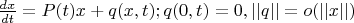 $\frac {dx}{dt}=P(t)x+q(x,t); q(0,t)=0, ||q||=o(||x||)$