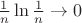 $\frac1n\ln\frac1n\to0$