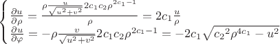$
\begin{cases}
\frac{\partial u}{\partial \rho}=\frac{\rho \frac{u}{\sqrt{u^2+v^2}}2c_1c_2 \rho^{2c_1-1}}{\rho}=2c_1 \frac{u}{\rho} \\
\frac{\partial u}{\partial \varphi}=-\rho \frac{v}{\sqrt{u^2+v^2}}2c_1c_2 \rho^{2c_1-1}=-2c_1\sqrt{{c_2}^2\rho^{4c_1}-u^2} \\
\end{cases}$$