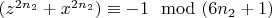 $(z^{2n_2}+ x^{2n_2}) \equiv-1  \mod (6n_2 + 1)$