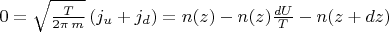 $0=\sqrt{\frac{T}{2 \pi\,m}}\left(j_u+j_d\right)=n(z) -n(z)\frac{dU}{T}-n(z+dz)$