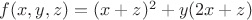 $f(x,y,z)=(x+z)^2+y(2x+z)$